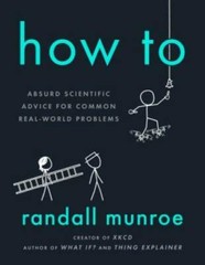 How To: Absurd Scientific Advice for Common Real-World Problems – VERY GOOD