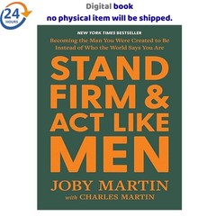 Stand Firm and Act Like Men: Becoming the Man 2025 Joby Martin