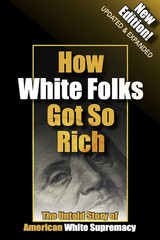 How White Folks Got So Rich: The Untold Story of American White Supremacy (T…