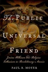 The Public Universal Friend: Jemima Wilkinson and Religious Enthusiasm in Revol