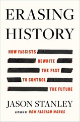 Erasing History: How Fascists Rewrite the Past to HARDCOVER 2024 by Jason Sta…