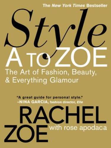 Style A to Zoe: The Art of Fashion, Beauty, & Everything Glamour – GOOD