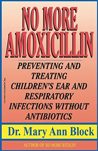 No More Amoxicillin: Preventing and Tr… by Block, Mary A. Paperback / softback