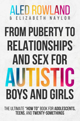 From Puberty to Relationships and Sex for Autistic Boys and Girls: the Ultimate