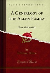 A Genealogy of the Allen Family: From 1568 to 1882 (Classic Reprint)