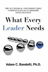 What Every Leader Needs: The Ten Universal and Indisputable Competencies of Lead