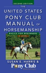 The United States Pony Club Manual of Horsemanship: Basics for Begin – VERY GOOD