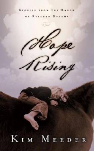 Hope Rising: Stories from the Ranch of Rescued Dreams – Paperback – VERY GOOD