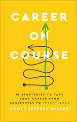 Career on Course: 10 Strategies to Take Your Career from Accidental to In – GOOD