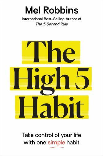 High 5 Habit : Take Control of Your Life with One Simple Habit by Mel Robbins HC