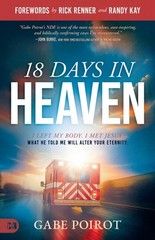 18 Days in Heaven I Left My Body. I Met Jesus. What He Told Me Will Wreck You