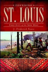 NEW The History Press Founding St. Louis, MO 9781609490164 Trade Paperback