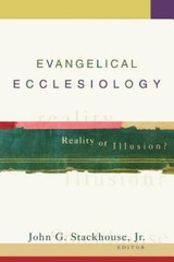 Evangelical Ecclesiology: Reality or Illusion?, , 9780801026539