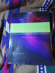 Basic Clinical Lab Competencies for Respiratory Care : An Integrated Approach