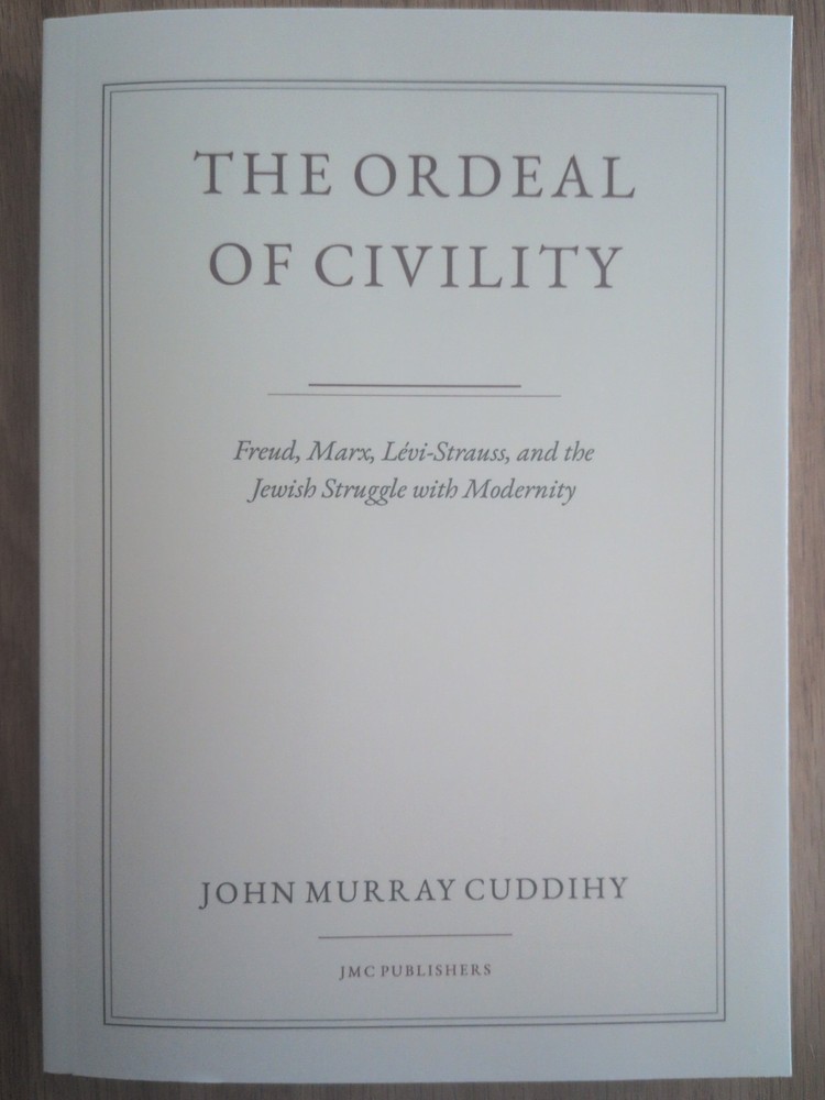 Ordeal of Civility : Freud, Marx, Levi-Strauss, and the Jewish Struggle with…