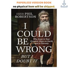 I Could Be Wrong, But I Doubt It: Why Je, Phil Robertson 2024