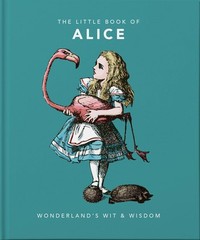 Little Book of Alice in Wonderland: Wonderland’s Wit & Wisdom (The Little Bo…