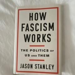 How Fascism Works : The Politics of Us and Them by Jason Stanley 2018, Hardcover