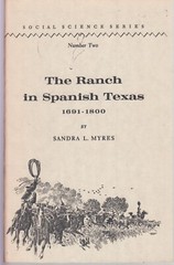 The Ranch in Spanish Texas: 1691-1800 by Sandra L. Myres – 1969 – Good condition