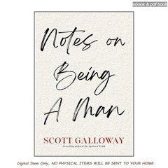 Notes on Being a Man, Scott Galloway 2025