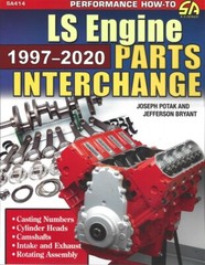 LS Engine Parts Interchange: 1997 – 2020 (Casting Numbers, Camshafts, Intakes)