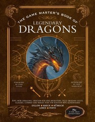 The Game Master’s Book of Legendary Dragons: Epic new dragons, dragon-kin…