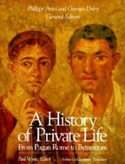 A History of Private Life, Volume I: From Pagan Rome to Byzantium – GOOD