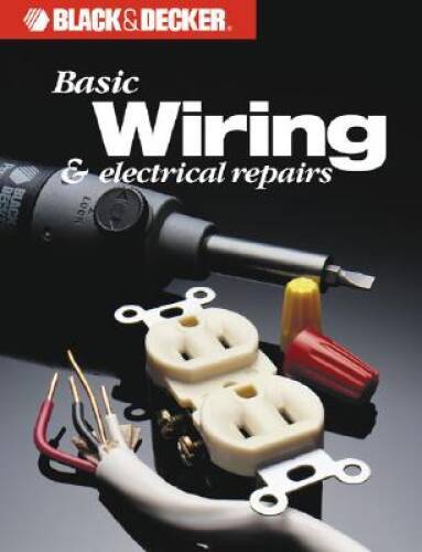 Black & Decker Basic Wiring & Electrical Repair – Paperback – GOOD