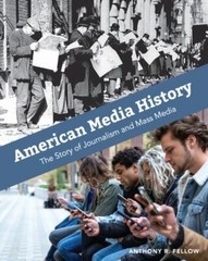 American Media History: The Story of Journalism and Mass Media by Fellow, Antho