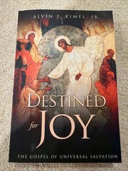 Destined for Joy: The Gospel of Universal Salvation by Kimel, Alvin F. 2022 New