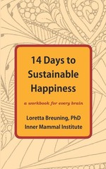 14 Days to Sustainable Happiness: A Workbook for Every Brain Breuning PhD, L…