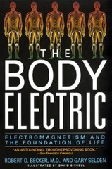 The Body Electric: Electromagnetism and the Foundation of Life by Robert Becker