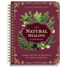The Natural Healing Handbook, Spiral-Bound Guide For Herbal Remedies And Natural